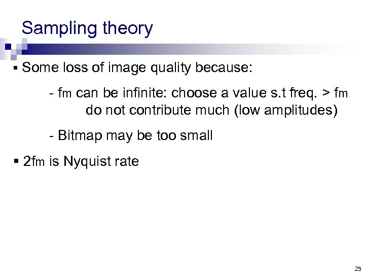 Sampling theory § Some loss of image quality because: - fm can be infinite: