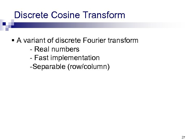 Discrete Cosine Transform § A variant of discrete Fourier transform - Real numbers -