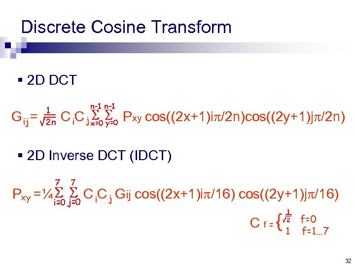 Discrete Cosine Transform § 2 D DCT G ij = C i. C j