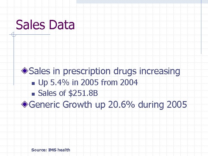 Sales Data Sales in prescription drugs increasing n n Up 5. 4% in 2005