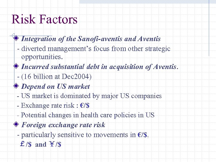 Risk Factors Integration of the Sanofi-aventis and Aventis - diverted management’s focus from other