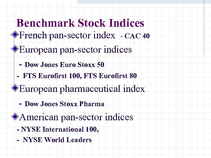 Benchmark Stock Indices French pan-sector index - CAC 40 European pan-sector indices - Dow