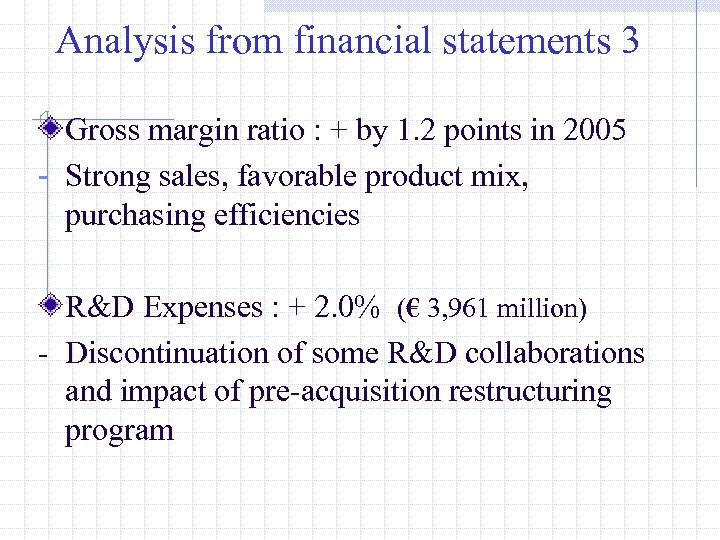 Analysis from financial statements 3 Gross margin ratio : + by 1. 2 points
