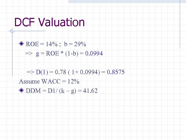DCF Valuation ROE = 14% ; b = 29% => g = ROE *
