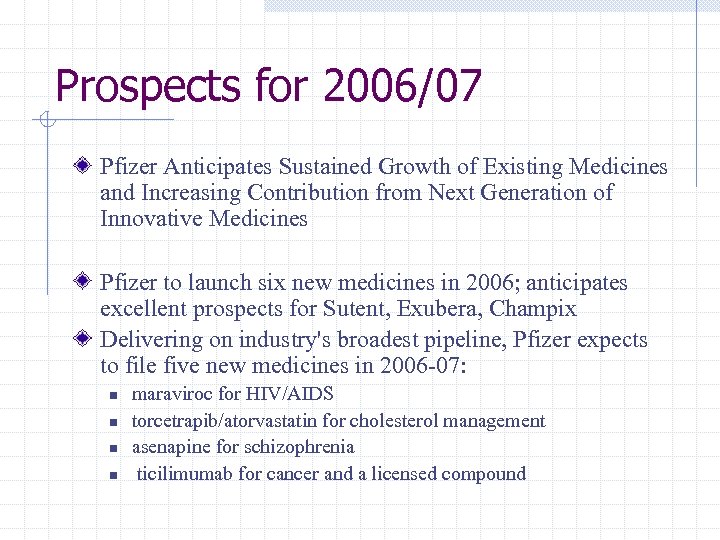 Prospects for 2006/07 Pfizer Anticipates Sustained Growth of Existing Medicines and Increasing Contribution from