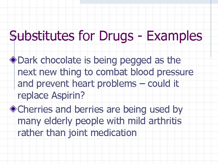 Substitutes for Drugs - Examples Dark chocolate is being pegged as the next new