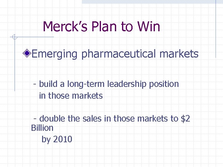 Merck’s Plan to Win Emerging pharmaceutical markets - build a long-term leadership position in