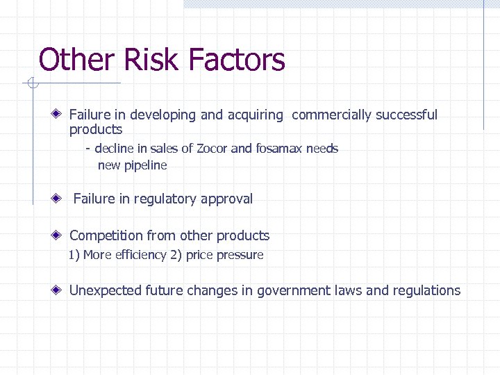 Other Risk Factors Failure in developing and acquiring commercially successful products - decline in