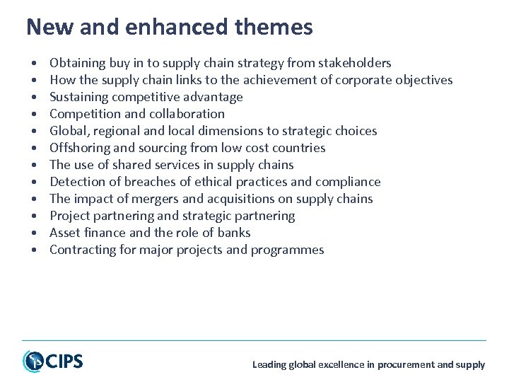 New and enhanced themes • • • Obtaining buy in to supply chain strategy