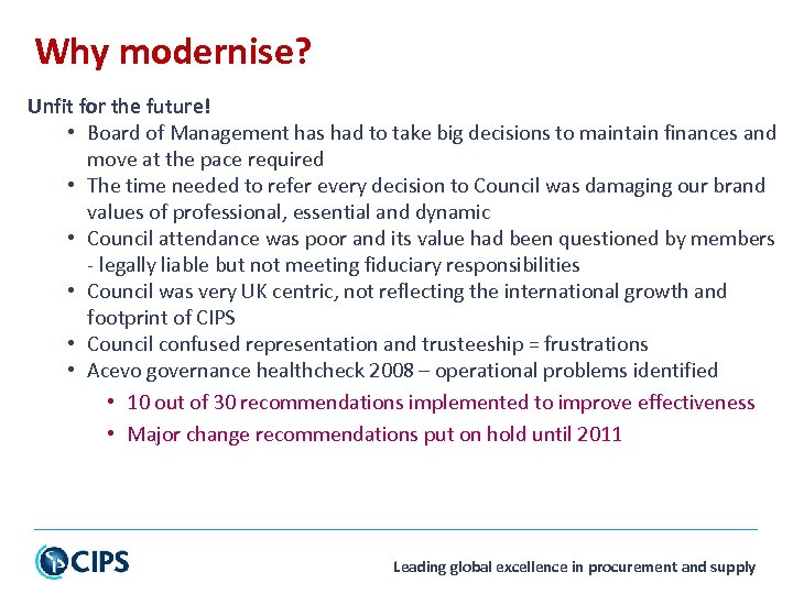 Why modernise? Unfit for the future! • Board of Management has had to take