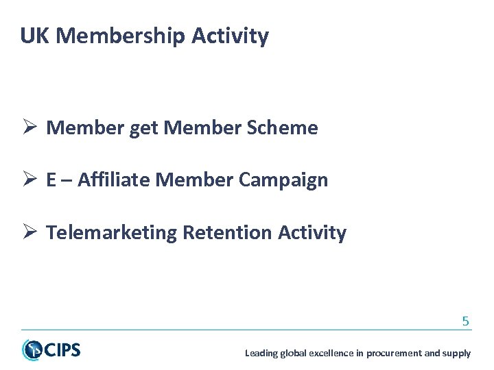UK Membership Activity Ø Member get Member Scheme Ø E – Affiliate Member Campaign