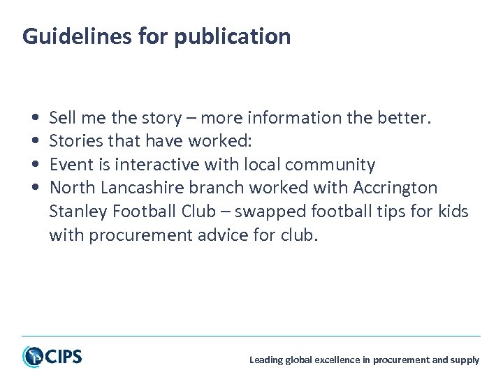 Guidelines for publication • • Sell me the story – more information the better.