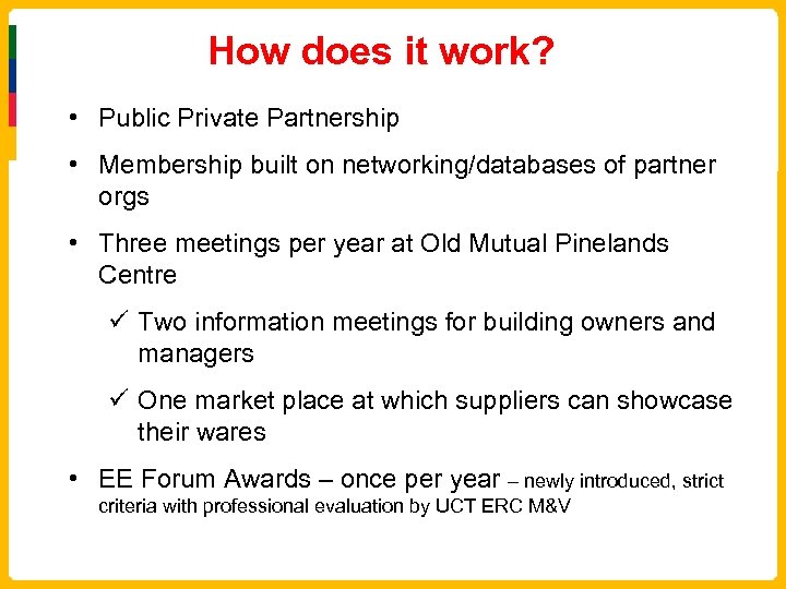 How does it work? • Public Private Partnership • Membership built on networking/databases of