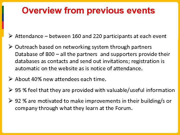 Overview from previous events Ø Attendance – between 160 and 220 participants at each
