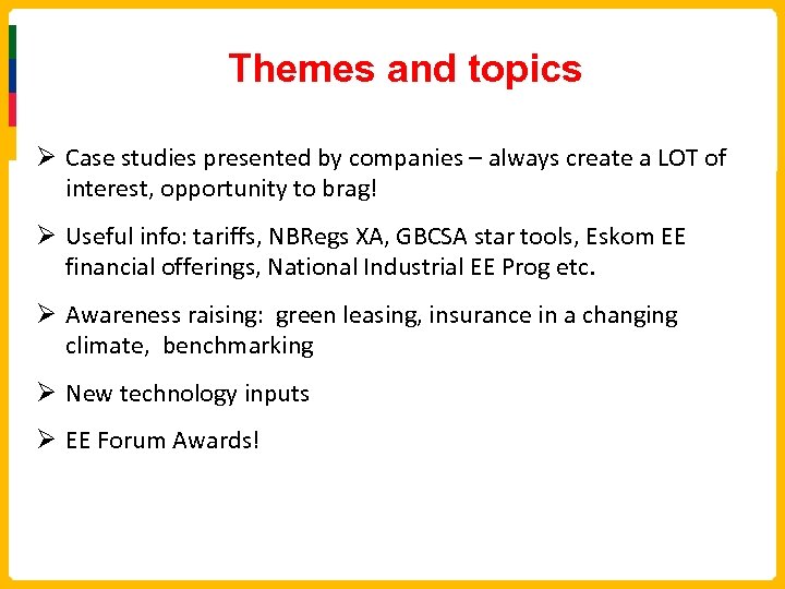 Themes and topics Ø Case studies presented by companies – always create a LOT