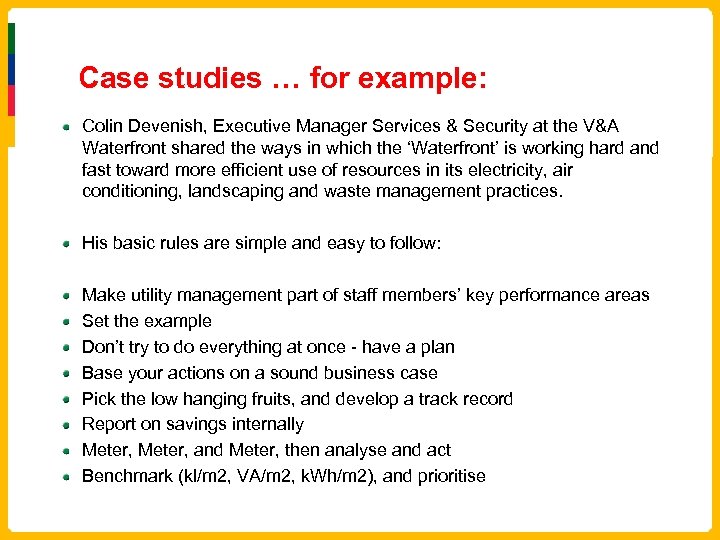 Case studies … for example: Colin Devenish, Executive Manager Services & Security at the