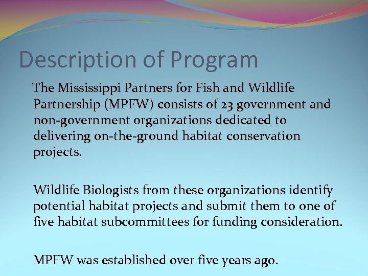 Description of Program The Mississippi Partners for Fish and Wildlife Partnership (MPFW) consists of