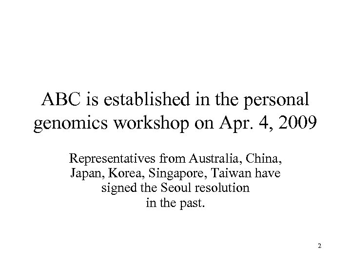ABC is established in the personal genomics workshop on Apr. 4, 2009 Representatives from
