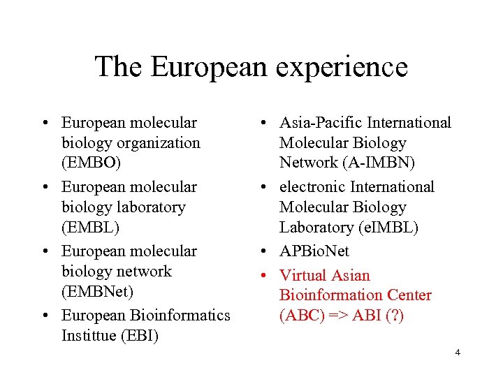The European experience • European molecular biology organization (EMBO) • European molecular biology laboratory