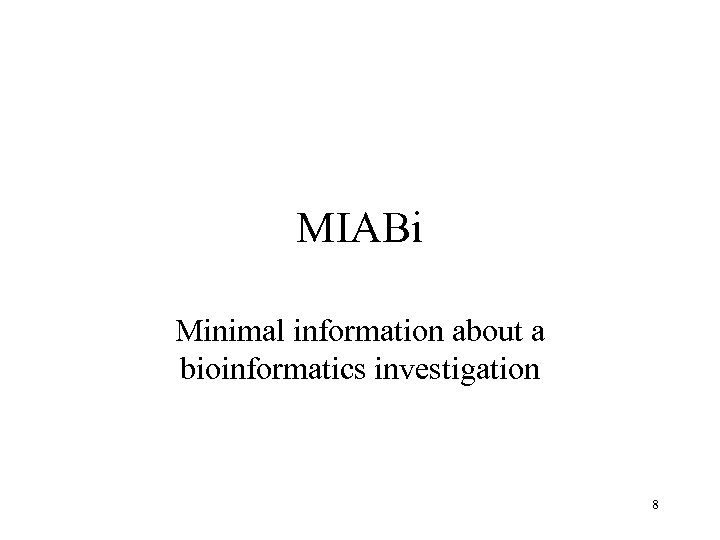 MIABi Minimal information about a bioinformatics investigation 8 