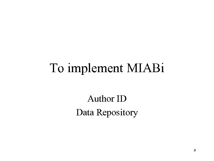 To implement MIABi Author ID Data Repository 9 
