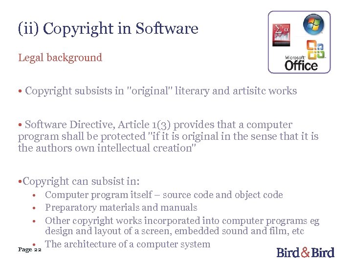 (ii) Copyright in Software Legal background • Copyright subsists in "original" literary and artisitc