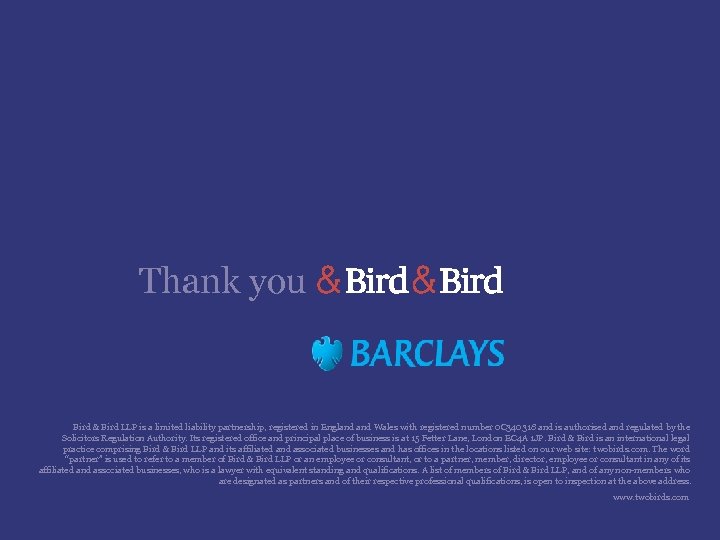 Thank you Bird & Bird LLP is a limited liability partnership, registered in England