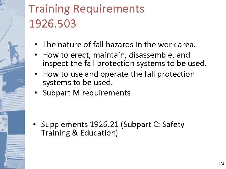 Training Requirements 1926. 503 • The nature of fall hazards in the work area.