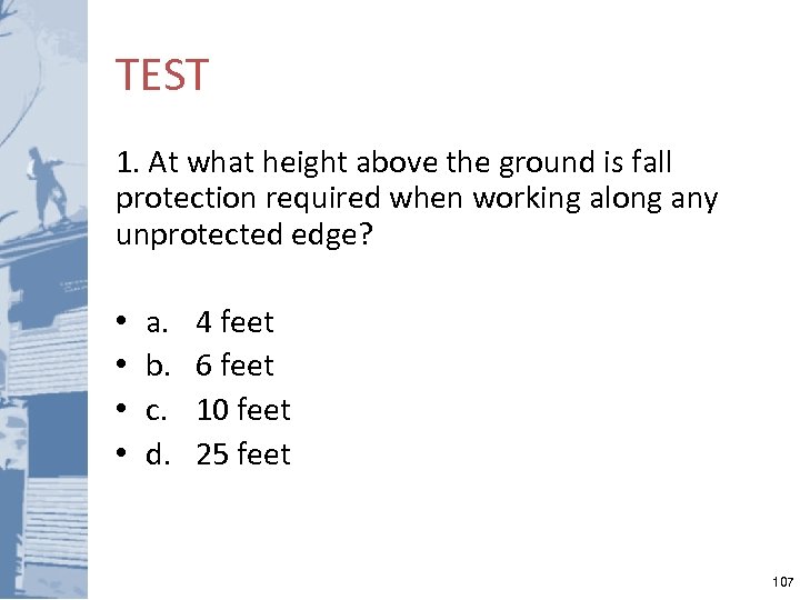 TEST 1. At what height above the ground is fall protection required when working