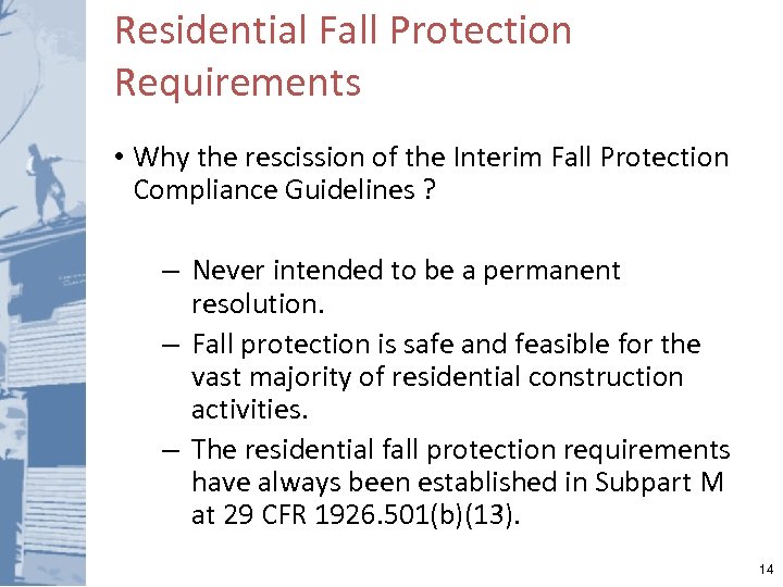 Residential Fall Protection Requirements • Why the rescission of the Interim Fall Protection Compliance