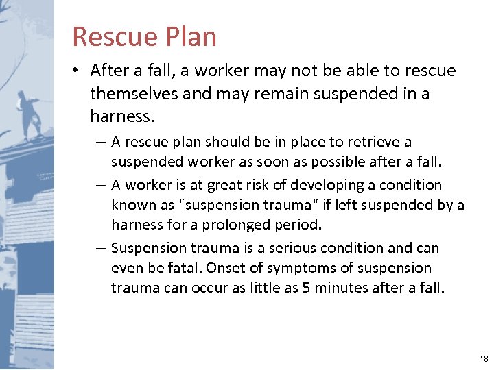 Rescue Plan • After a fall, a worker may not be able to rescue
