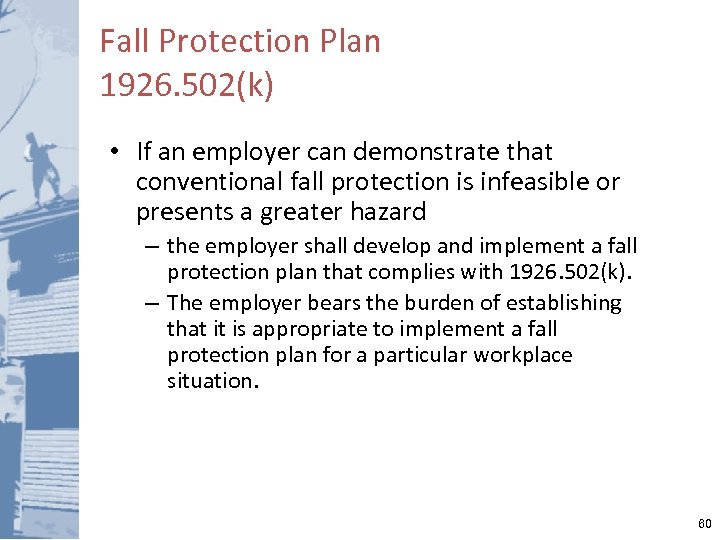 Fall Protection Plan 1926. 502(k) • If an employer can demonstrate that conventional fall