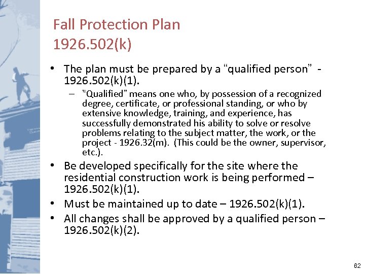 Fall Protection Plan 1926. 502(k) • The plan must be prepared by a “qualified