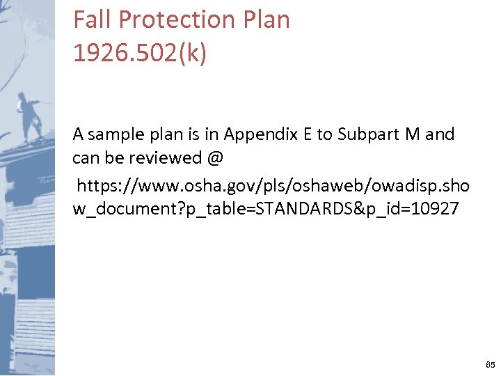 Fall Protection Plan 1926. 502(k) A sample plan is in Appendix E to Subpart