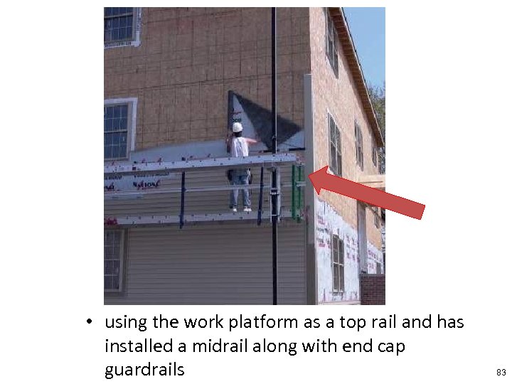  • using the work platform as a top rail and has installed a