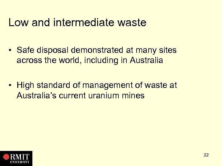 Low and intermediate waste • Safe disposal demonstrated at many sites across the world,