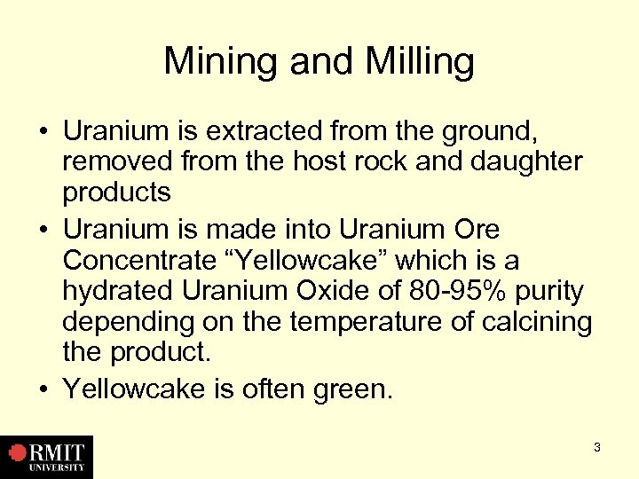 Mining and Milling • Uranium is extracted from the ground, removed from the host