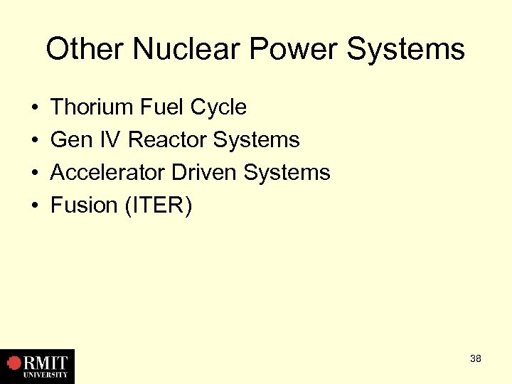 Other Nuclear Power Systems • • Thorium Fuel Cycle Gen IV Reactor Systems Accelerator