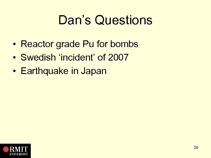 Dan’s Questions • Reactor grade Pu for bombs • Swedish ‘incident’ of 2007 •