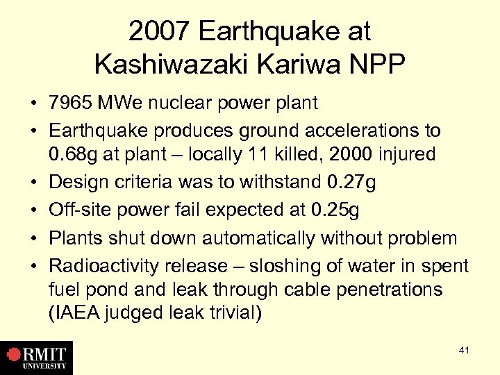 2007 Earthquake at Kashiwazaki Kariwa NPP • 7965 MWe nuclear power plant • Earthquake