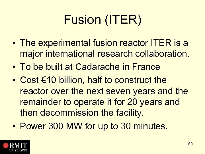 Fusion (ITER) • The experimental fusion reactor ITER is a major international research collaboration.