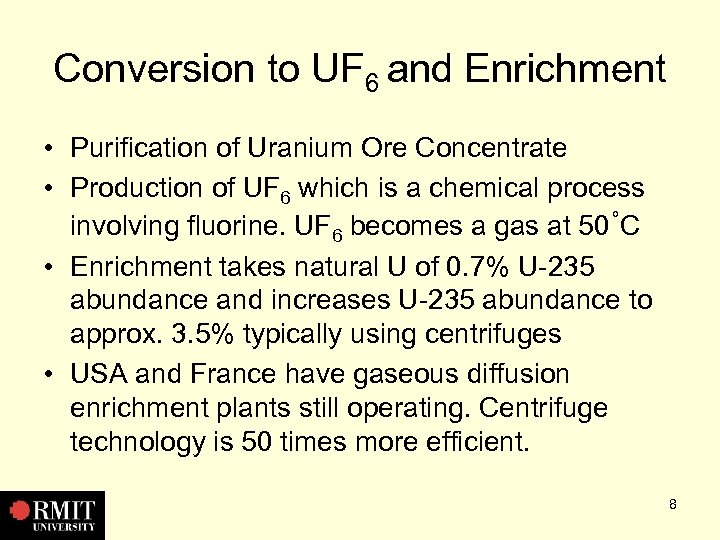Conversion to UF 6 and Enrichment • Purification of Uranium Ore Concentrate • Production