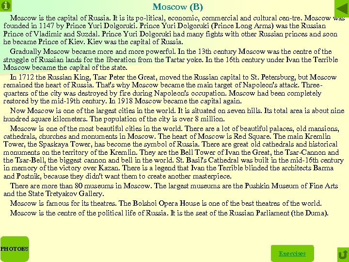 Moscow (B) Moscow is the capital of Russia. It is its po litical, economic,