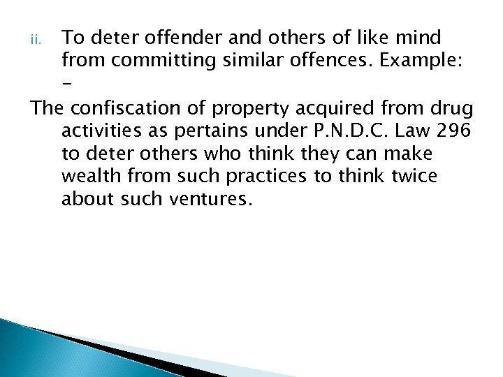 To deter offender and others of like mind from committing similar offences. Example: The
