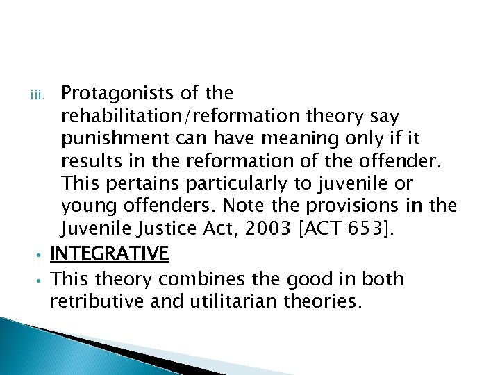 iii. • • Protagonists of the rehabilitation/reformation theory say punishment can have meaning only