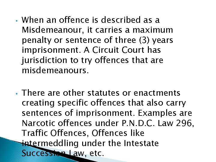  • • When an offence is described as a Misdemeanour, it carries a