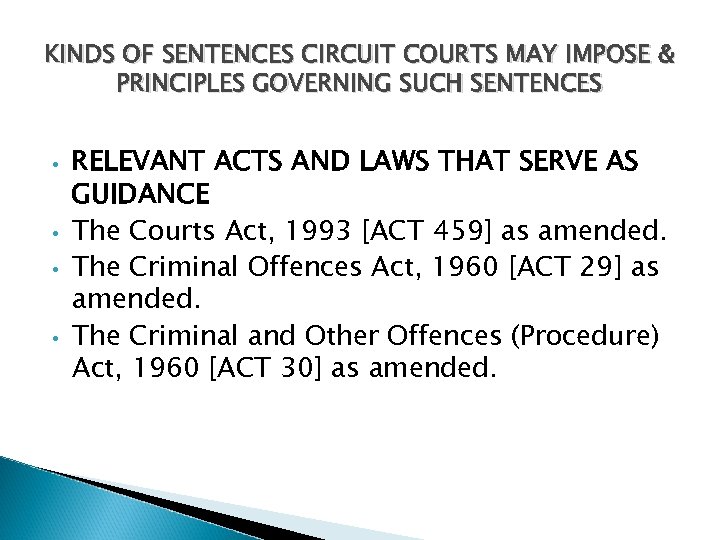 KINDS OF SENTENCES CIRCUIT COURTS MAY IMPOSE & PRINCIPLES GOVERNING SUCH SENTENCES • •