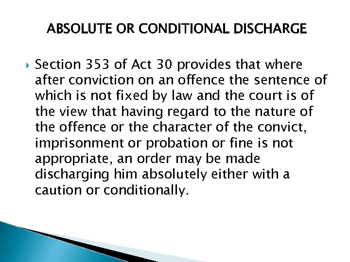 ABSOLUTE OR CONDITIONAL DISCHARGE Section 353 of Act 30 provides that where after conviction