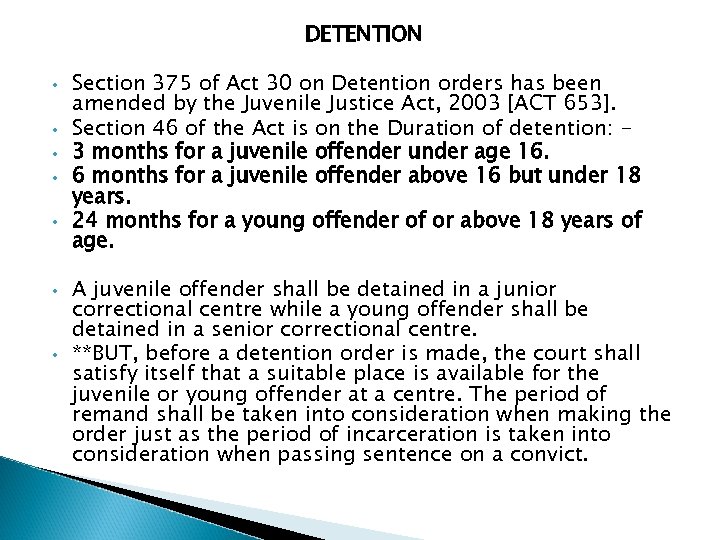 DETENTION • • Section 375 of Act 30 on Detention orders has been amended