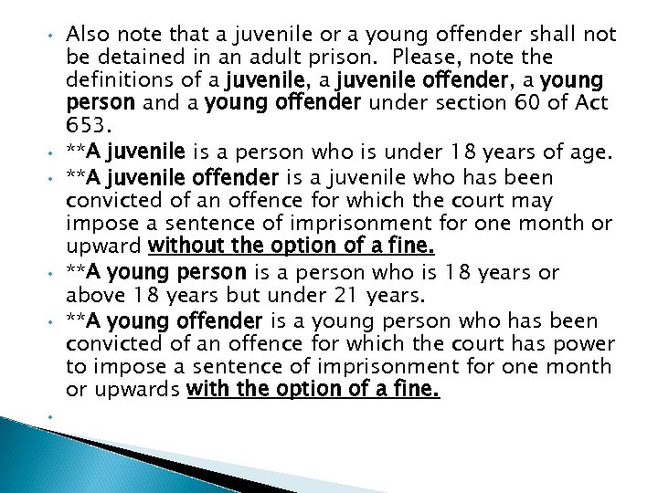  • • • Also note that a juvenile or a young offender shall